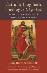 Catholic Dogmatic Theology: a Synthesis Book 3 (ISBN: 9780813237886)