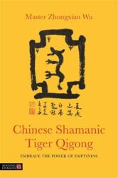 Qigongul tigrului șamanic chinezesc (ISBN: 9781848193840)