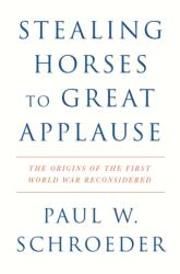 Stealing Horses to Great Applause - Paul W. Schroeder (ISBN: 9781804295793)