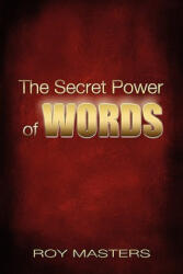 The Secret Power of WORDS - Roy Masters (ISBN: 9781463603809)