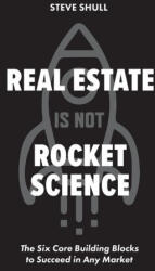 Real Estate Is Not Rocket Science - Steve Shull (ISBN: 9781962202053)