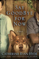 Say Goodbye for Now - Catherine Ryan Hyde (ISBN: 9781503939448)