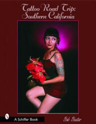 Tattoo Road Trip: Southern California - Bob Baxter (ISBN: 9780764318399)