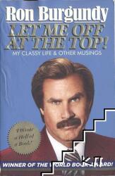 Let Me Off at the Top! - Ron Burgundy (2014)