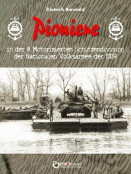 Pioniere in der 8. Motorisierten Schützendivision der Nationalen Volksarmee der DDR - Dietrich Biewald (ISBN: 9783956556128)