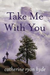 TAKE ME WITH YOU - Catherine Ryan Hyde (ISBN: 9781477820018)
