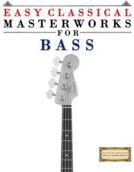 Easy Classical Masterworks for Bass - E. C. Masterworks (ISBN: 9789974931992)