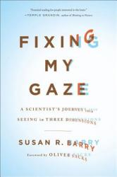 Fixing My Gaze - Susan R Barry (ISBN: 9780465020737)