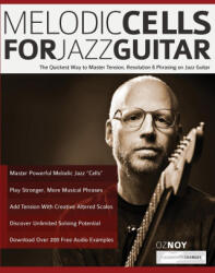 Melodic Cells for Jazz Guitar - Oz Noy, Tim Pettingale, Joseph Alexander (2022)