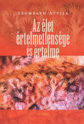 Az élet értelmetlensége és értelme (ISBN: 9789635142798)
