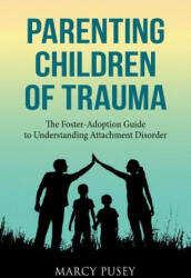 Parenting Children of Trauma - Pusey Marcy Pusey (ISBN: 9781948283076)