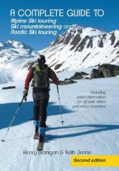 complete guide to Alpine Ski touring Ski mountaineering and Nordic Ski touring - Keith Jenns (ISBN: 9781491888247)