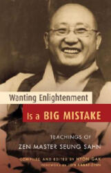Wanting Enlightenment Is a Big Mistake - Zen Master Seung Sahn (ISBN: 9781590303405)