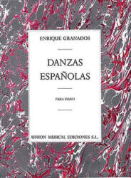 Enrique Granados: Danzas Espanolas Complete for Piano Solo - Enrique Granados (ISBN: 9780825634277)