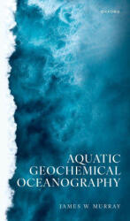 Aquatic Geochemical Oceanography - Murray, James W. (ISBN: 9780198815495)