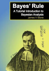 Bayes' Rule - James V Stone (ISBN: 9780956372895)