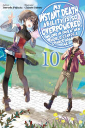 My Instant Death Ability Is So Overpowered, No One in This Other World Stands a Chance Against Me! , Vol. 10 (ISBN: 9781975368395)