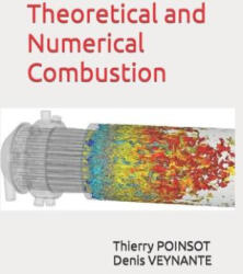 Theoretical and Numerical Combustion - Thierry Poinsot (ISBN: 9782746639904)