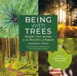 Being with Trees: Awaken Your Senses to the Wonders of Nature; Poetry, Reflections & Inspiration (ISBN: 9781635866056)