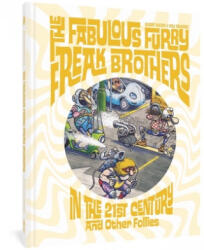 The Fabulous Furry Freak Brothers in the 21st Century and Other Follies - Paul Mavrides (ISBN: 9781683965589)