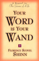 Your Word is Your Wand - Florence S. Shinn (ISBN: 9780875162591)