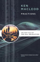 Fractions: The First Half of the Fall Revolution - Ken MacLeod (ISBN: 9780765320681)