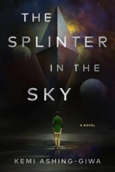 The Splinter in the Sky - Ashing-Giwa, Kemi (ISBN: 9781668008478)