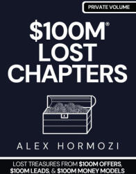$100M LOST CHAPTERS - Alex Hormozi (ISBN: 9781963349696)