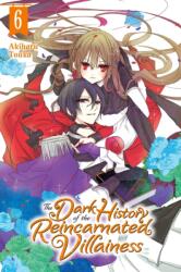 The Dark History of the Reincarnated Villainess, Vol. 6 (ISBN: 9781975341435)