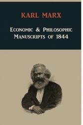 Economic & Philosophic Manuscripts of 1844 - Karl Marx (ISBN: 9781891396564)