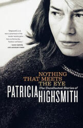 Nothing That Meets the Eye - Patricia Highsmith (ISBN: 9780393325003)