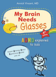 My Brain Needs Glasses - 4e Edition: ADHD Explained to Kids - VINCENT ANNICK (ISBN: 9781988002941)