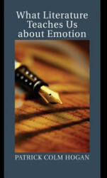What Literature Teaches Us about Emotion - Patrick Colm Hogan (ISBN: 9781107477742)