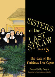 Sisters of the Last Straw: The Case of the Christmas Tree Capers - Karen Kelly Boyce (ISBN: 9781505115871)