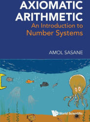 Axiomatic Arithmetic: An Introduction to Number Systems - SASANE AMOL (ISBN: 9789819823406)