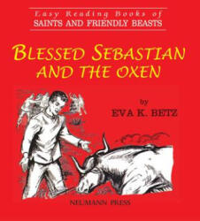 Blessed Sebastian and the Oxen - Eva K. Betz (ISBN: 9781505121032)
