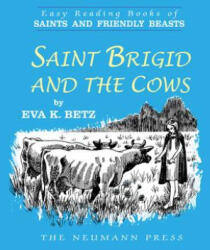 Saint Brigid and the Cows - Eva K. Betz (ISBN: 9781505120981)