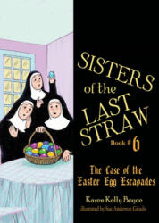 Sisters of the Last Straw Vol 6, 6: The Case of the Easter Egg Escapades - Karen Kelly Boyce (ISBN: 9781505115901)