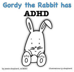 Gordy the Rabbit has ADHD - Jessie Shepherd (ISBN: 9781943880119)