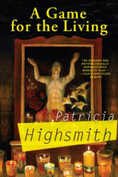 A Game for the Living - Patricia Highsmith (ISBN: 9780802122223)