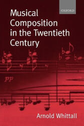 Musical Composition in the Twentieth Century - Arnold Whittall (ISBN: 9780198166832)
