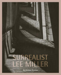 Surrealist Lee Miller - Antony Penrose (2019)