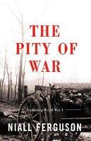 The Pity of War Explaining World War I - Niall Ferguson (ISBN: 9780465057122)
