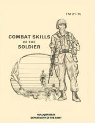 Combat Skills of the Soldier: FM 21-75 - Headquarters Department of The Army (2017)