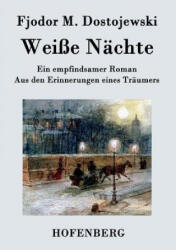 Weisse Nachte - Fjodor M. Dostojewski (ISBN: 9783843047036)