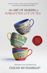 The Art of Making a Forgotten Cup of Tea - Faizah Muhammad, Anupama Patel, Amira Kalasli (ISBN: 9781919339818)