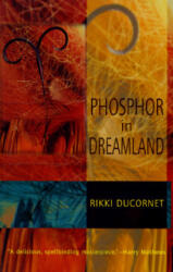 Phosphor in Dreamland - Rikki Ducornet (ISBN: 9781564780843)