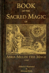 Book of the Sacred Magic of Abra-Melin the Mage - Edmund Kelly (ISBN: 9780244520946)