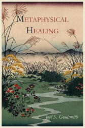 Metaphysical Healing - Joel S Goldsmith (ISBN: 9781614271017)
