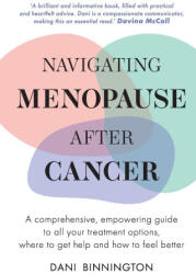 Navigating Menopause After Cancer - A comprehensive, empowering guide to all your treatment options, where to get help and how to feel better - Binnington (ISBN: 9781068499906)